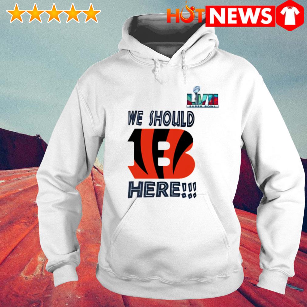 Premium super bowl we should here Cincinnati Bengals shirt, hoodie