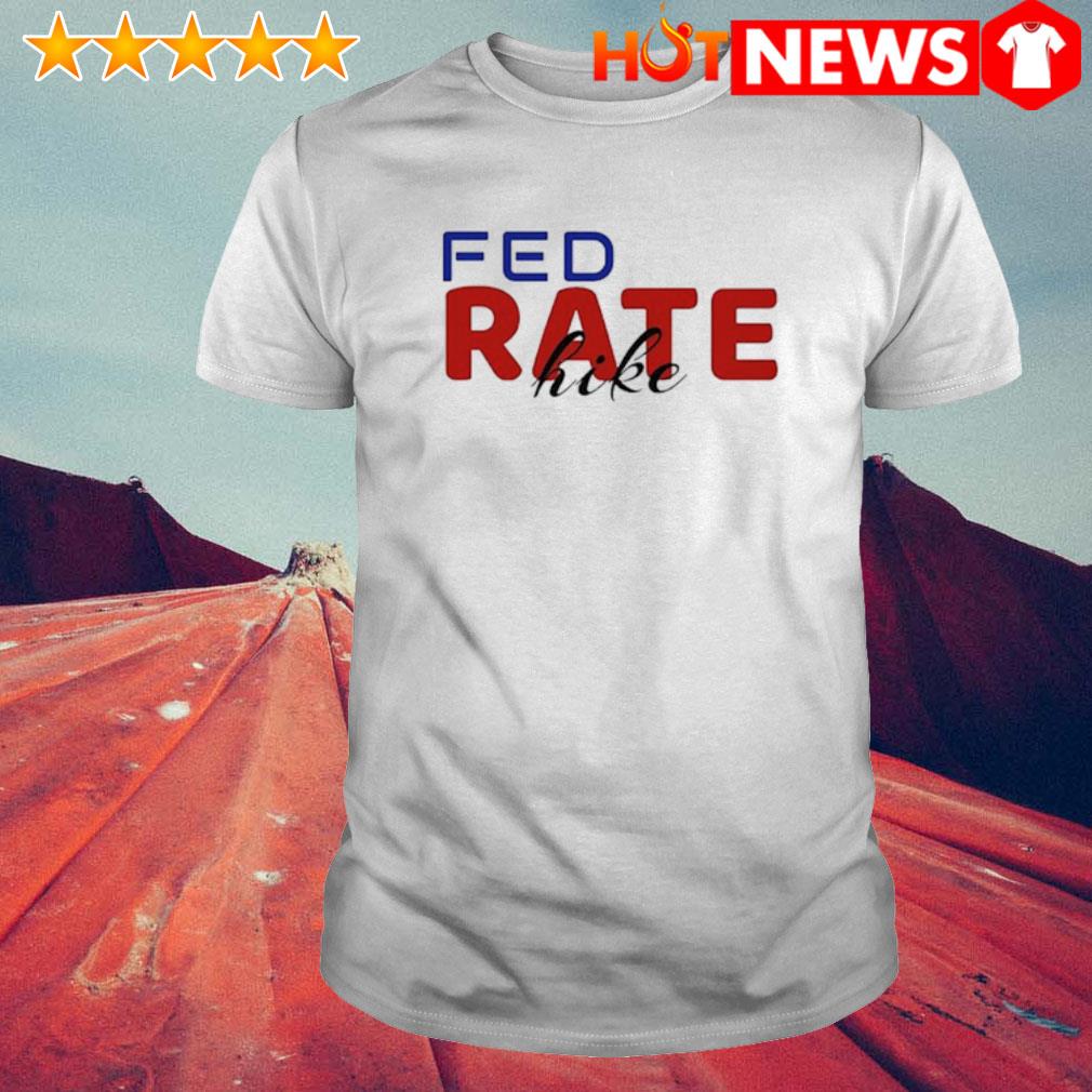 Official fed Rate Hike shirt