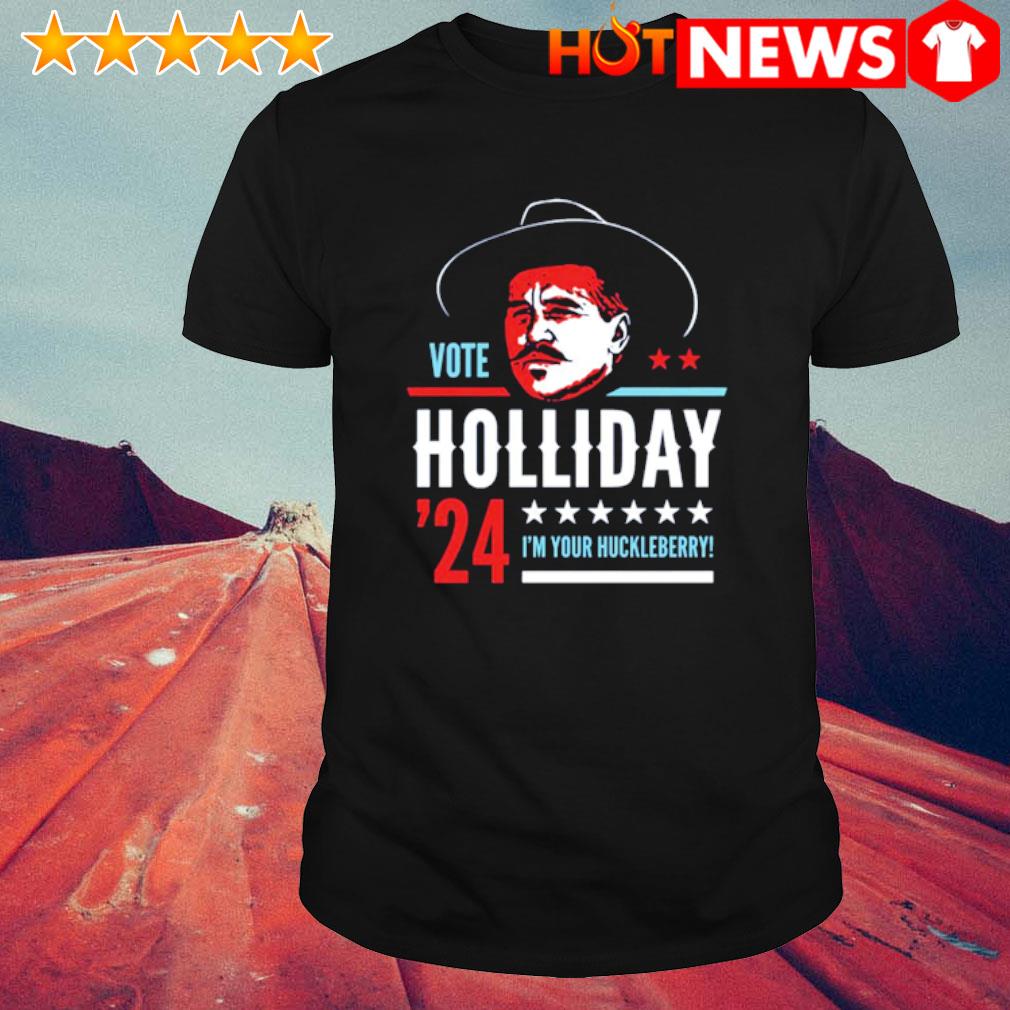 Phony Campaign Doc Holliday 2024 I'm your Huckleberry shirt