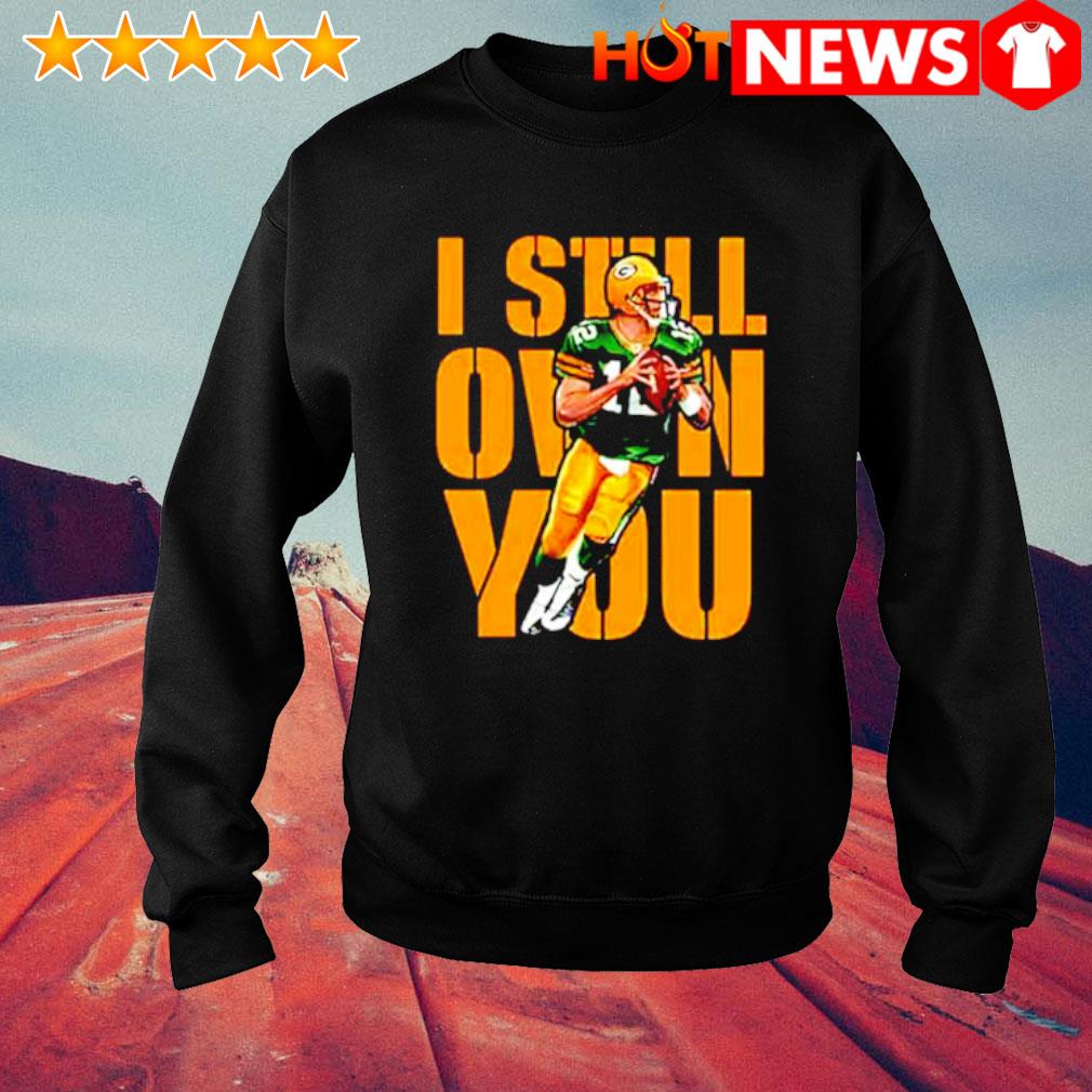 I still own you aaron rodgers green bay packers shirt, hoodie, longsleeve  tee, sweater