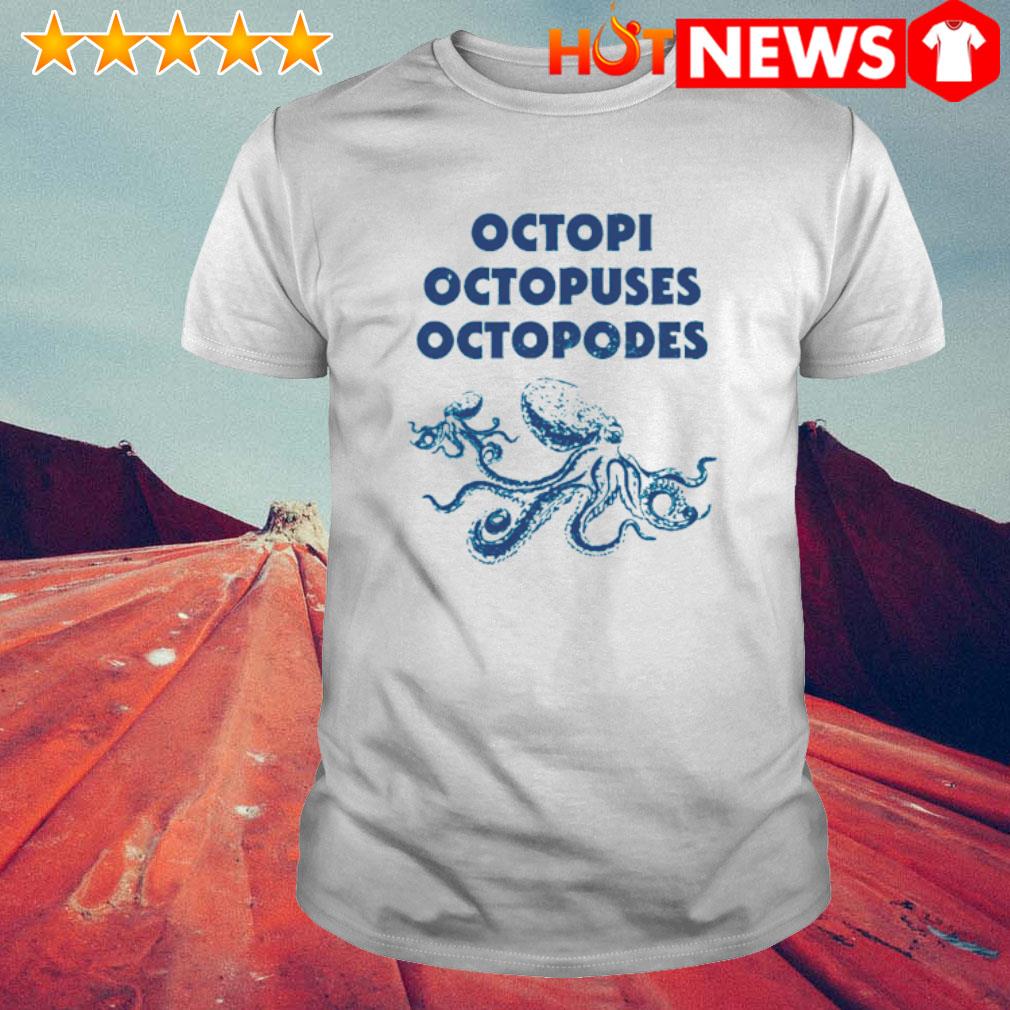Premium octopi Octopuses Octopodes shirt