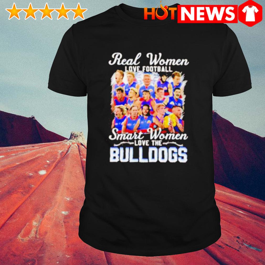 Top real women love football smart women love the Bulldogs shirt