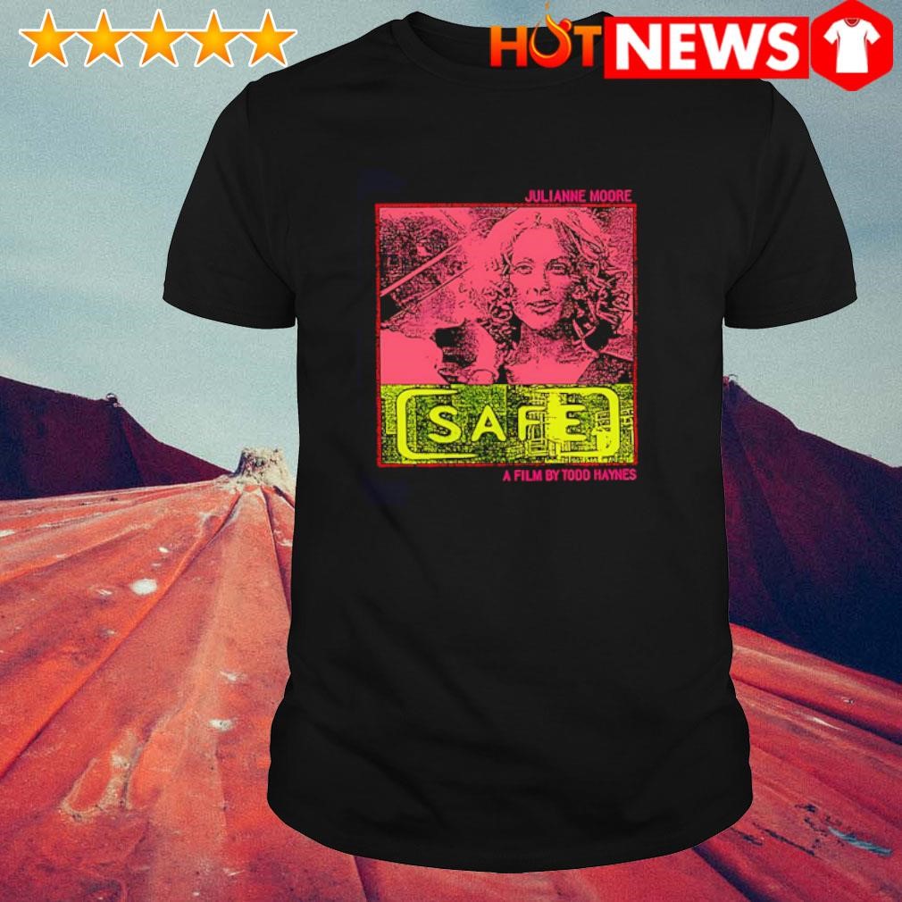 Awesome Julianne Moore Safe A Film by Todd Haynes shirt