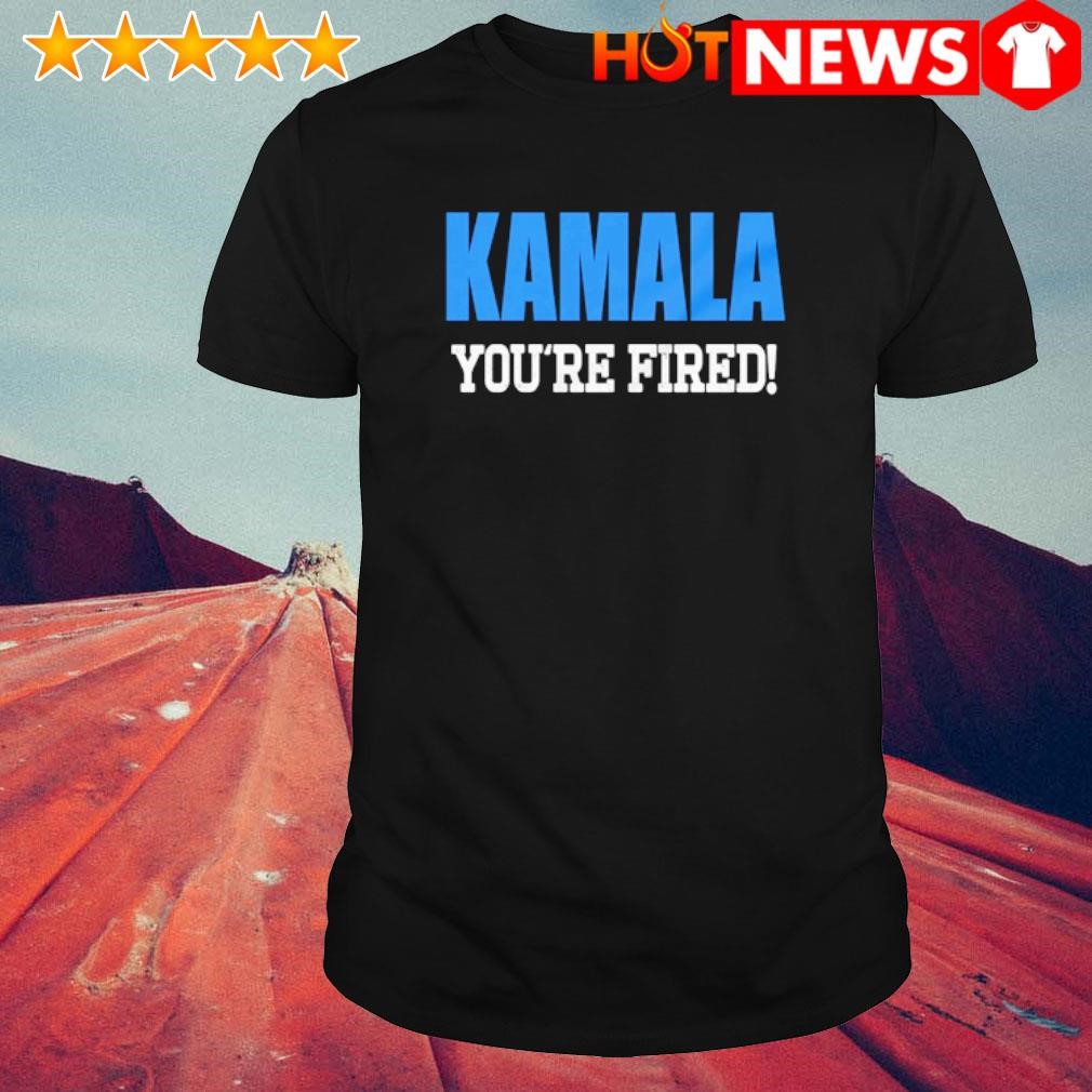 Awesome Kamala you're fired shirt