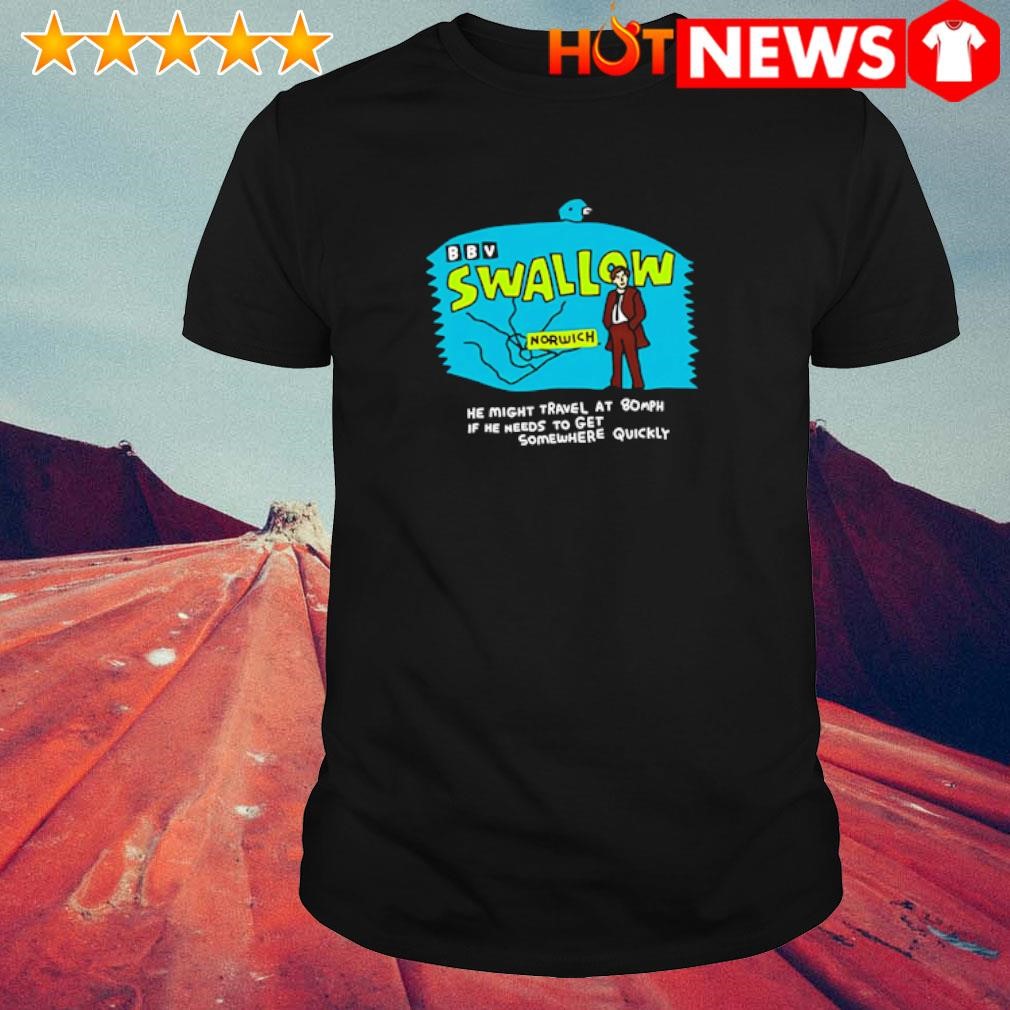 Nice Swallow Norwich He Might Travel at 80Mph If he needs to get somewhere quickly shirt