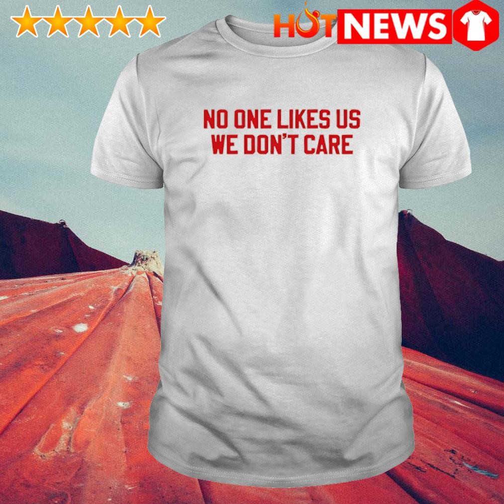 Official No one likes us we don't care Philly shirt