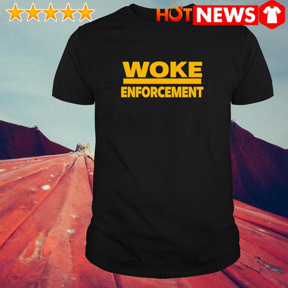 Official Woke Enforcement shirt