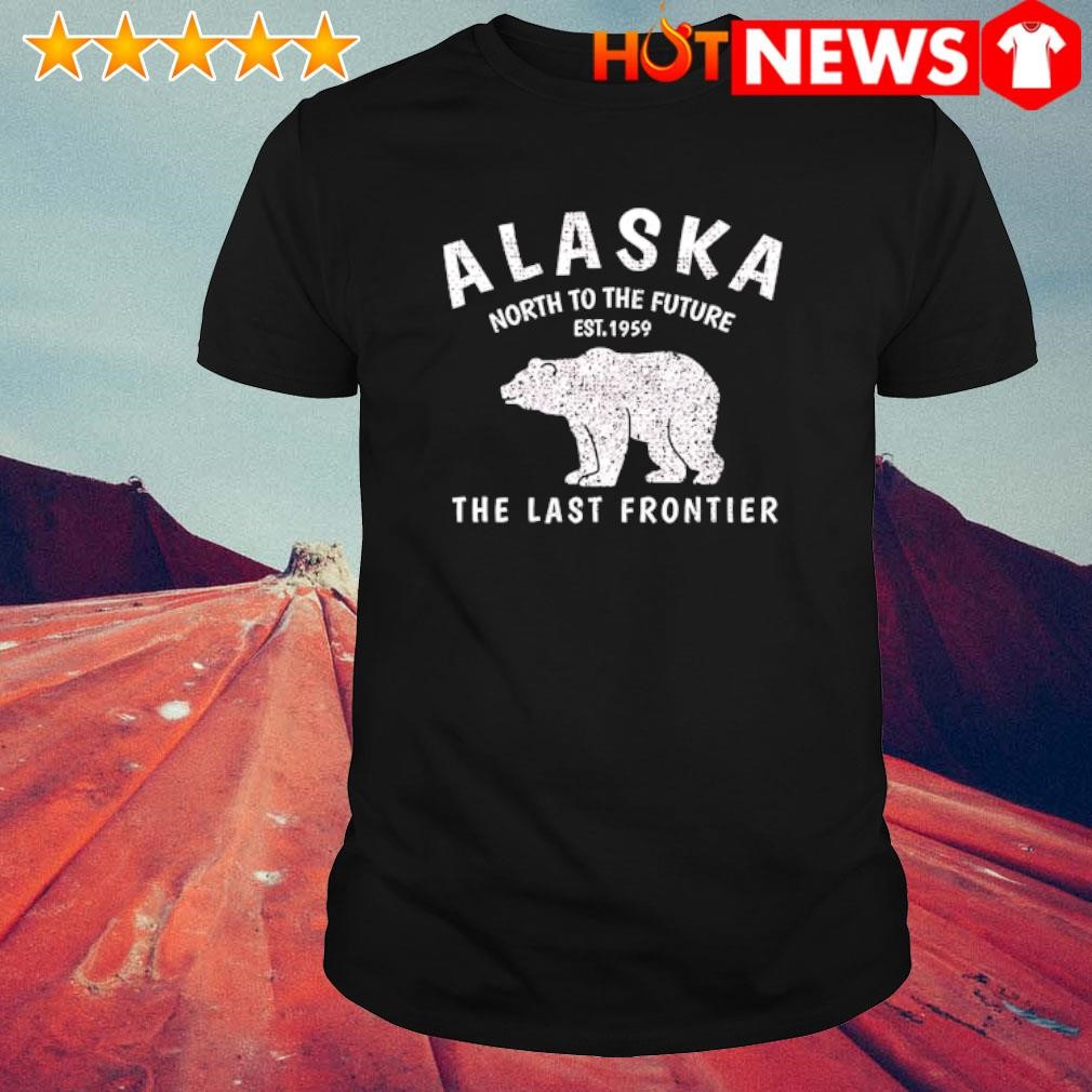 Top Alaska TheLast Frontier Est. 1959 Mountains Nature Grizzly shirt