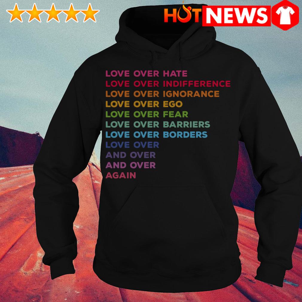 Love over hate love over indifference love over ignorance shirt